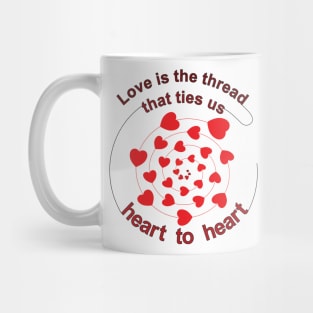 Love is the thread that ties us heart to heart Mug